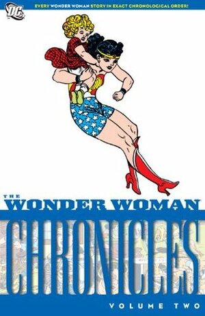 The Wonder Woman Chronicles, Vol. 2 by William Moulton Marston, Harry G. Peter