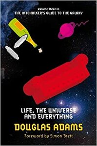 Life, the Universe and Everything by Douglas Adams