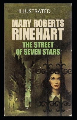 The Street of Seven Stars Illustrated by Mary Roberts Rinehart