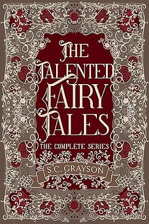 The Talented Fairy Tales: The Complete Series by S.C. Grayson