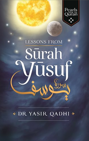 Lessons from Surah Yusuf by Yasir Qadhi