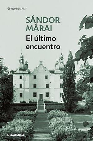 El último encuentro / Embers by Sándor Márai, Sándor Márai