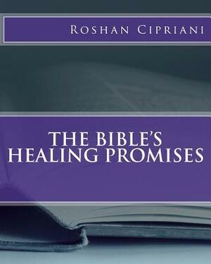 The Bible's Healing Promises by Roshan Cipriani