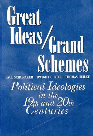 Great Ideas by Thomas W. Heilke, Dwight C. Kiel, Paul Schumaker