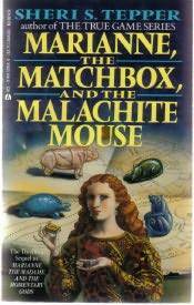 Marianne, the Matchbox and the Malachite Mouse by Sheri S. Tepper