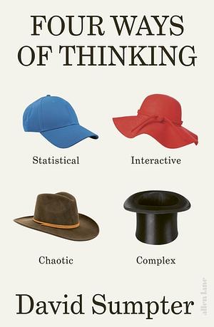 Four Ways of Thinking: A Journey Into Human Complexity by David Sumpter