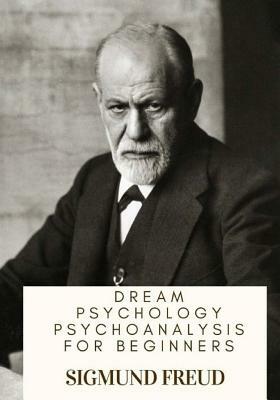 Dream Psychology Psychoanalysis for Beginners by Sigmund Freud