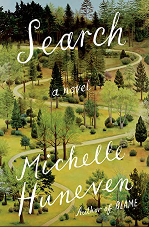 Search: A Novel by Michelle Huneven