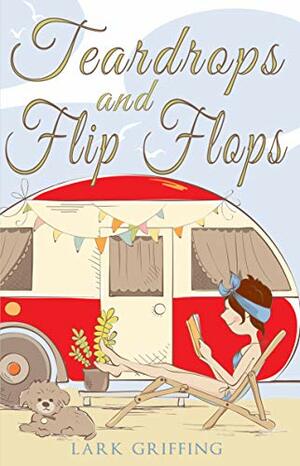 Teardrops and Flip Flops by Lark Griffing