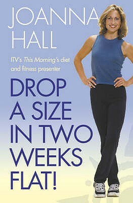 Drop a Size in Two Weeks Flat! by Joanna Hall