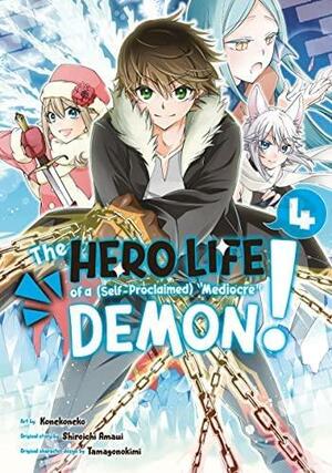 The Hero Life of a (Self-Proclaimed) Mediocre Demon! 4 by Tamagonokimi, Shiroichi Amaui, Konekoneko