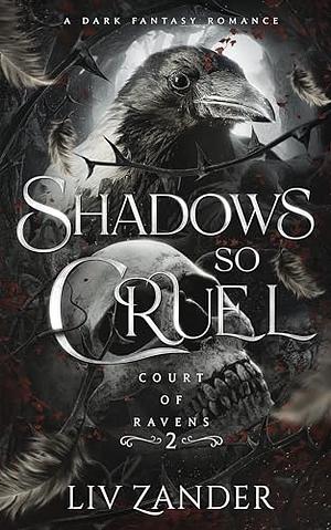 Shadows so Cruel  by Liv Zander