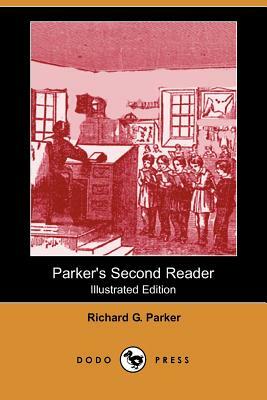 Parker's Second Reader (Illustrated Edition) (Dodo Press) by Richard G. Parker