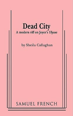 Dead City by Sheila Callaghan