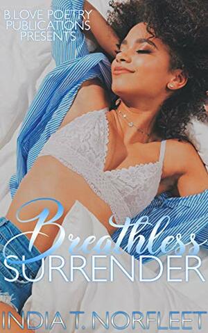 Breathless Surrender: An Erotic Poetry Collection by India T. Norfleet