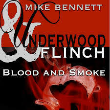 Underwood and Flinch: Blood and Smoke by Mike Bennett