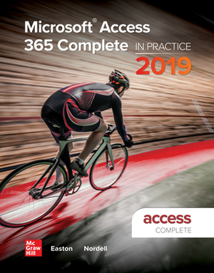 Looseleaf for Microsoft Access 365 Complete: In Practice, 2019 Edition by Randy Nordell, Annette Easton