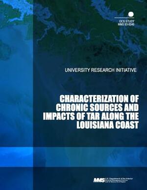 Characterization of Chronic Sources and Impacts of Tar along the Louisiana Coast by U. S. Department of the Interior