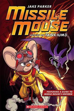 Missile Mouse, No. 2: Rescue on Tankium3 by Jake Parker, Jake Parker
