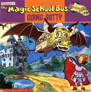 The Magic School Bus Going Batty: A Book About Bats by Joanna Cole