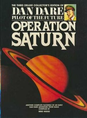 Dan Dare Pilot of the Future: Operation Saturn: Operation Saturn Vol 3 by Mike Higgs, Frank Bellamy