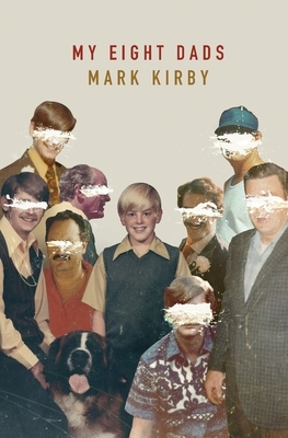 My Eight Dads by Mark Kirby