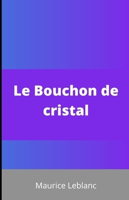 Le Bouchon de cristal Illustree by Maurice Leblanc