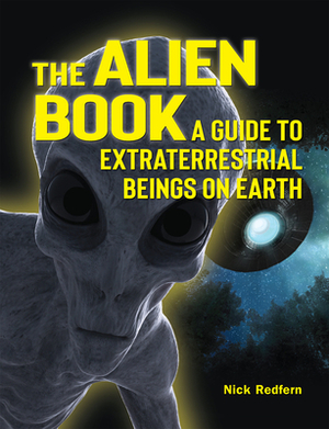The Alien Book: A Guide to Extraterrestrial Beings on Earth by Nick Redfern