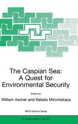 The Caspian Sea: A Quest for Environmental Security by 