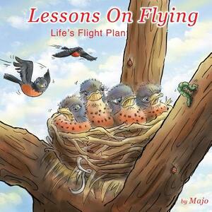 Lessons on Flying: life's flight plan by Majo