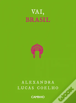 Vai, Brasil by Alexandra Lucas Coelho