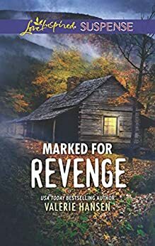 Marked for Revenge: Faith in the Face of Crime by Valerie Hansen