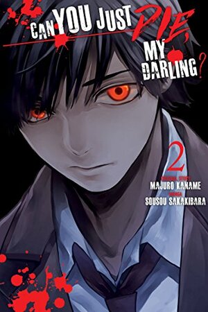 Can You Just Die, My Darling?, Vol. 2 by Sousou Sakakibara, Majuro Kaname