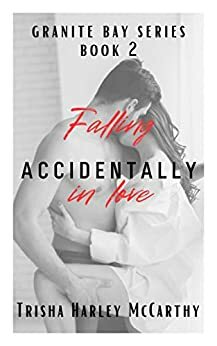 Falling Accidentally in Love by Trisha Harley McCarthy