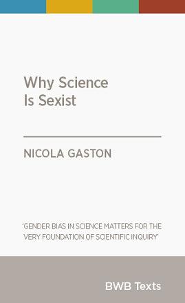 Why Science is Sexist by Nicola Gaston