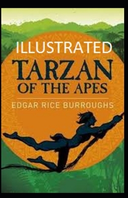 Tarzan of the Apes Illustrated by Edgar Rice Burroughs