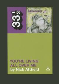 You're Living All Over Me by Nick Attfield