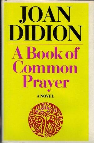 A Book of Common Prayer by Joan Didion