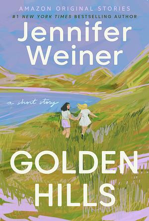 Golden Hills by Jennifer Weiner