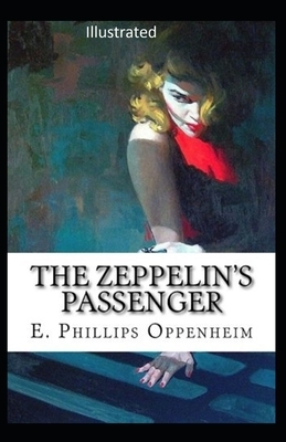 The Zeppelin's Passenger Illustrated by Edward Phillips Oppenheim
