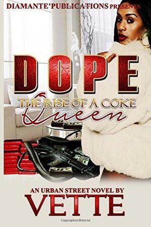 Dope: The Rise of a Coke Queen by Vette Wilson