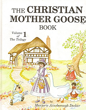 The Christian Mother Goose Book by Glenna Fae Hammond, Marjorie Ainsborough Decker