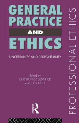 General Practice and Ethics by Lucy Frith, Christopher Dowrick