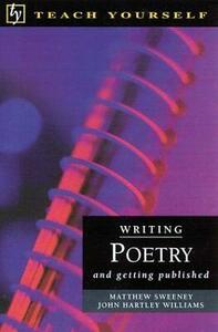 Teach Yourself Writing Poetry by John Hartley Williams, Matthew Sweeney
