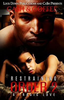 Restraining Order 2: A Tragic Love by Coffee, Ca$h