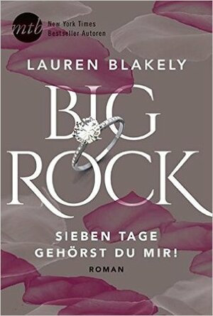 Big Rock - Sieben Tage gehörst du mir! by Lauren Blakely