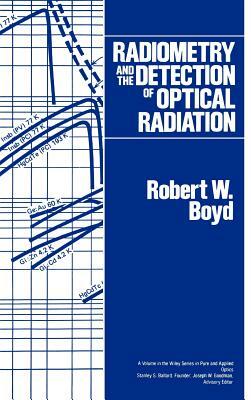 Radiometry and the Detection of Optical Radiation by Robert W. Boyd