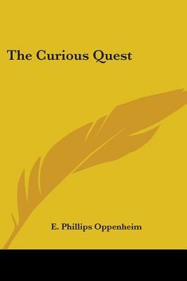 The Curious Quest by Edward Phillips Oppenheim