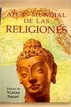 Atlas Mundial de Las Religiones by Ninian Smart