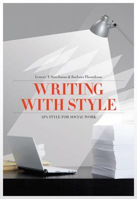 Writing with Style: APA Style for Social Work by Barbara Thomlison, Lenore T. Szuchman